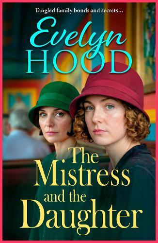 The Mistress and The Daughter: A gripping saga of family secrets and life-changing choices from Evelyn Hood for 2026