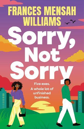 Sorry, Not Sorry: A hilarious and heartfelt romcom from Frances Mensah Williams