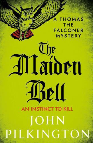 The Maiden Bell: Discover a gripping historical whodunnit of betrayal, superstition and murder in Tudor England