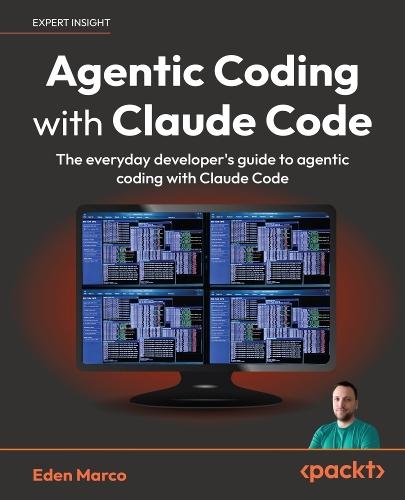 Agentic Coding with Claude Code: The everyday developer's guide to agentic coding with Claude Code