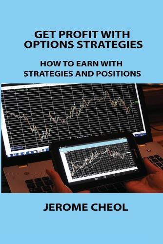 Get Profit with Options Strategies: How to Earn with Strategies and Positions