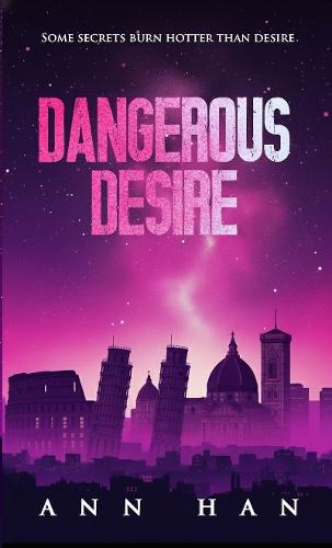 Dangerous Desire: A steamy contemporary romance (secret identity, forbidden romance)