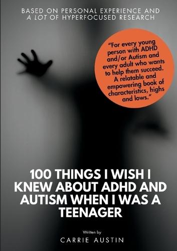 100 Things I wish I knew about ADHD and Autism when I was a teenager