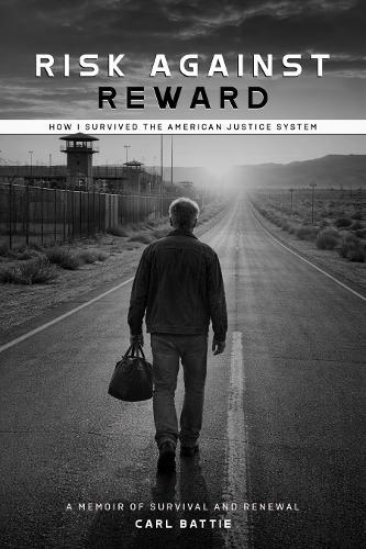 Risk Against Reward: How I survived the American Justice System