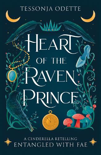 Heart of the Raven Prince: A fae fantasy romance retelling of Cinderella
