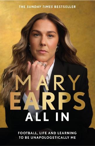 Mary Earps: All In: Football, Life and Learning to be Unapologetically Me