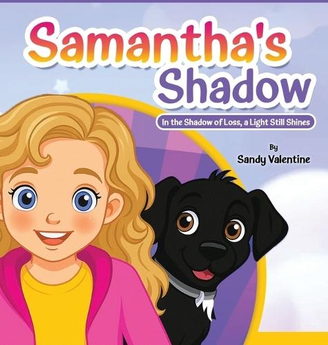 Samantha's Shadow: In the Shadow of Loss, a Light Still Shines