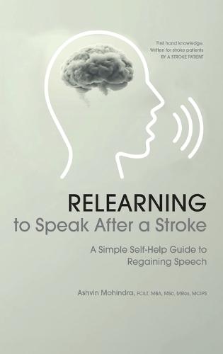 Relearning to Speak After a Stroke: A Simple Self - Help Guide to Regaining Speech