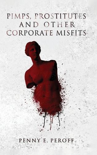 Pimps, Prostitutes and Other Corporate Misfits