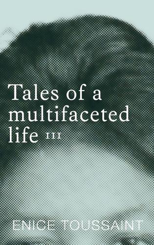 Tales of a multifaceted life Volume 3