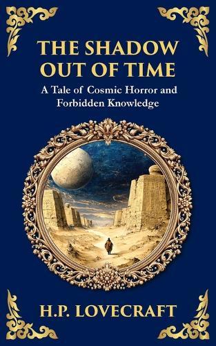 The Shadow Out of Time: Lovecraft's Epic Tale of Cosmic Horror and Time Travel