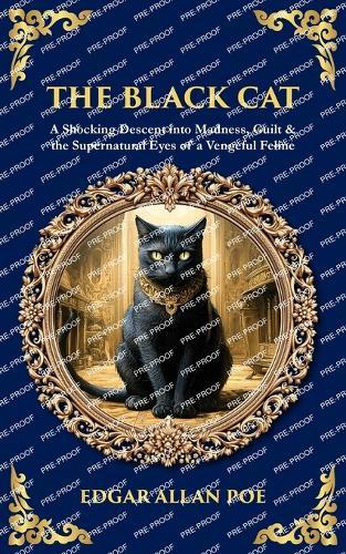 The Black Cat: A Shocking Descent into Madness, Guilt & the Supernatural Eyes of a Vengeful Feline