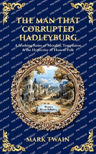 The Man That Corrupted Hadleyburg: A Scathing Satire of Morality, Temptation & the Hypocrisy of Honest Folk
