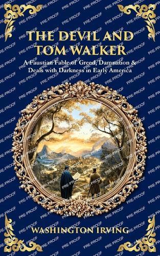 The Devil and Tom Walker: A Faustian Fable of Greed, Damnation & Deals with Darkness in Early America