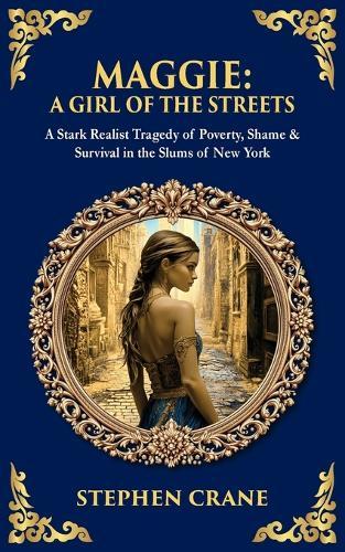 Maggie: A Stark Realist Tragedy of Poverty, Shame & Survival in the Slums of New York