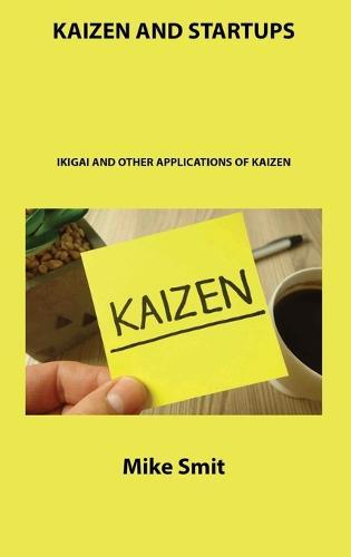 Kaizen and Startups: Ikigai and Other Applications of Kaizen