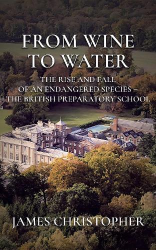 From Wine to Water: The Rise and Fall of an Endangered Species - the British Preparatory School