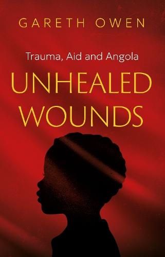 Unhealed Wounds: Trauma, Aid and Angola