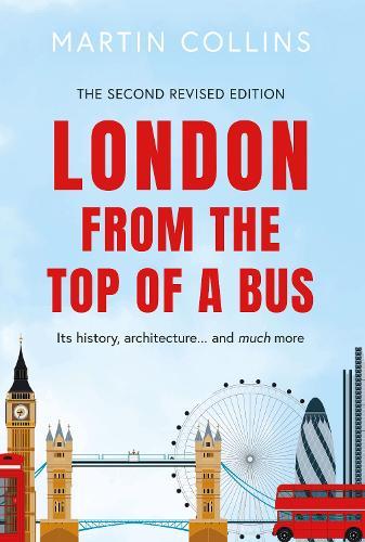 London from the Top of a Bus: Its history, architecture … and much more