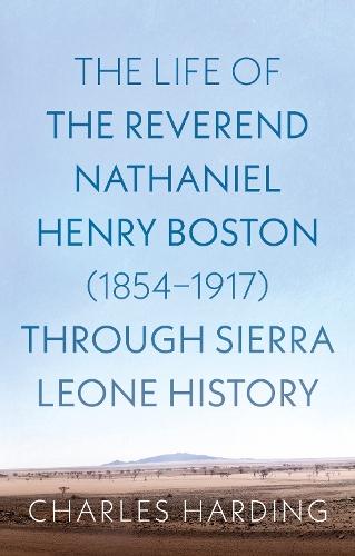 The Life of the Reverend Nathaniel Henry Boston (1854–1917) Through Sierra Leone History