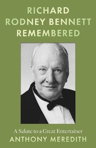 Richard Rodney Bennett Remembered: A Salute to a Great Entertainer