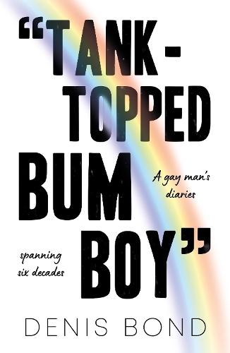 “TANK-TOPPED BUM BOY”: A gay man’s diaries spanning six decades