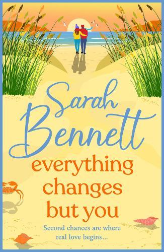 Everything Changes But You: A BRAND NEW dreamy seaside romance from BESTSELLER Sarah Bennett for 2025