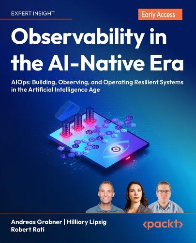 Observability in the AI-Native Era: Leveraging AIOps to build, observe, and operate resilient systems