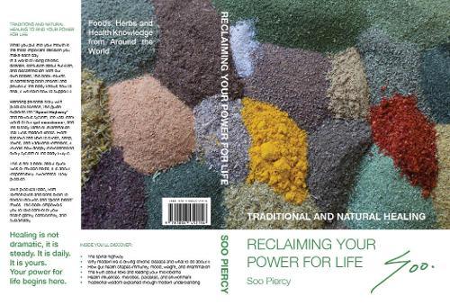 Reclaiming Your Power For Life: Traditional And Natural Healing: Foods, Herbs And Health Knowledge From Around The World