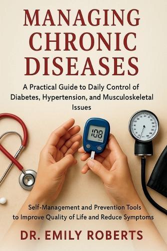 Managing Chronic Diseases: Self-Management and Prevention Tools to Improve Quality of Life and Reduce Symptoms