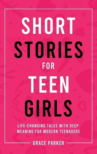 Short Stories for Teen Girls: Life-Changing Tales With Deep Meaning for Modern Teenagers