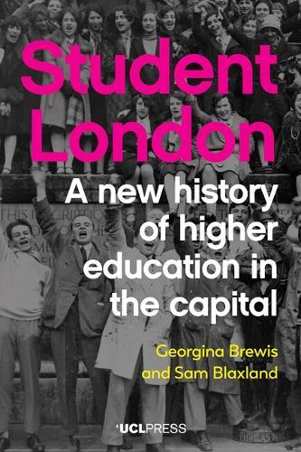 Student London: A New History of Higher Education in the Capital