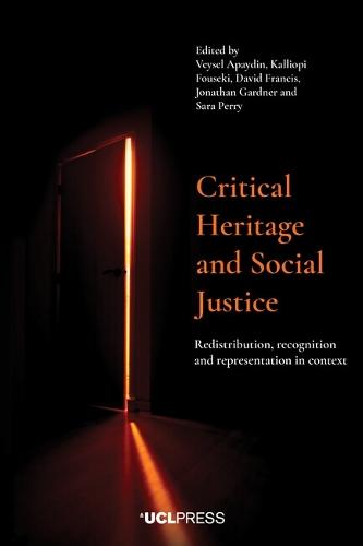 Critical Heritage and Social Justice: Redistribution, Recognition and Representation in Context