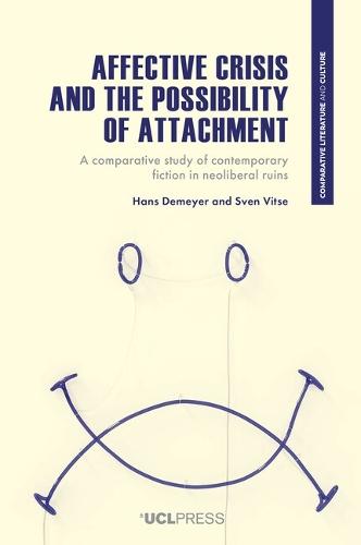 Affective Crisis and the Possibility of Attachment: A Comparative Study of Contemporary Fiction in Neoliberal Ruins
