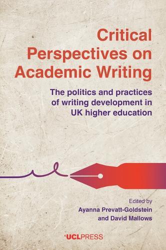 Critical Perspectives on Academic Writing: The Politics and Practices of Writing Development in Uk Higher Education