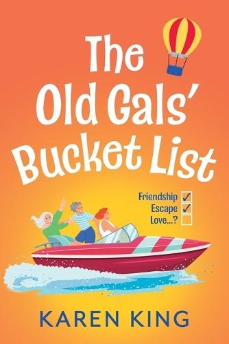 The Old Gals' Bucket List: A BRAND NEW Hilarious and Heartwarming Novel of Friendship, Adventure, and Second Chances