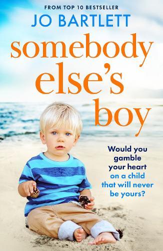 Somebody Else’s Boy: A heartbreaking story of love, loss and second chances from Jo Bartlett