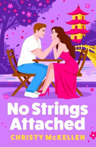 No Strings Attached: A BRAND NEW glamorous second chance romance set in Japan from Christy McKellen for 2026
