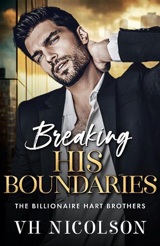 Breaking His Boundaries: The BRAND NEW scorching hot opposites attract billionaire romance from VH Nicolson for 2026
