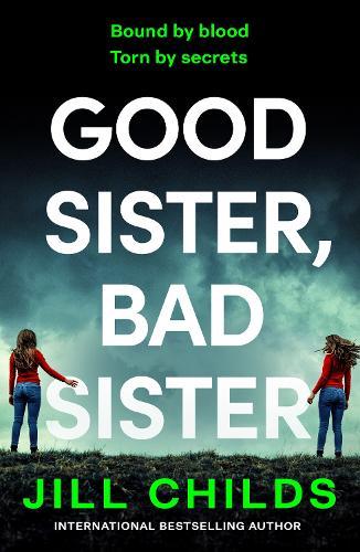 Good Sister, Bad Sister: A BRAND NEW twisty, psychological thriller from Jill Childs for 2026