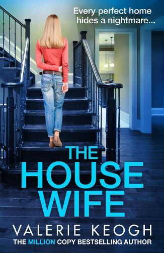 The Housewife: A jaw-dropping psychological thriller from #1, MILLION-COPY BESTSELLER Valerie Keogh