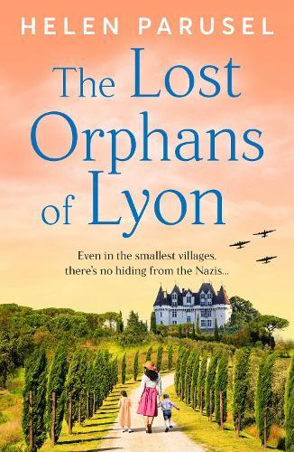 The Lost Orphans of Lyon: A BRAND NEW powerful story of secrets, bravery and survival for 2026