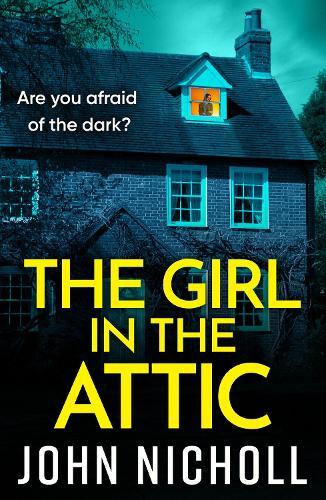 The Girl in the Attic: The BRAND NEW heart-racing thriller from John Nicholl for 2026