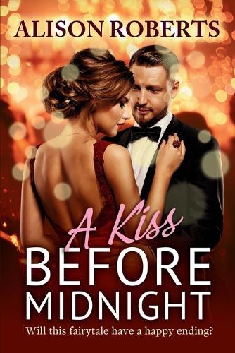 A Kiss Before Midnight: An utterly gorgeous sultry romance from Alison Roberts – perfect for fans of Grey's Anatomy!