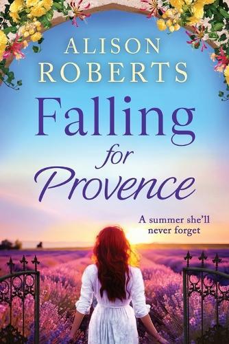 Falling for Provence: A gorgeous, escapist romance from Alison Roberts
