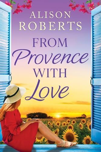 From Provence, With Love: A dazzling escapist romance from Alison Roberts