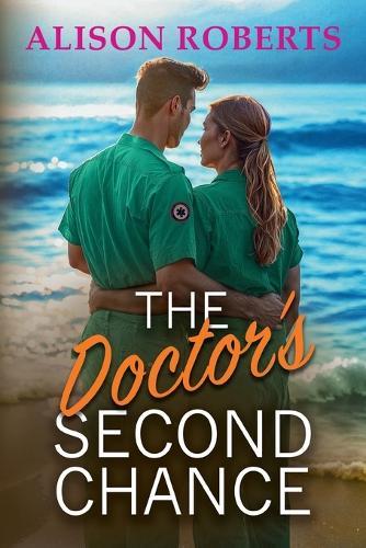 The Doctor's Second Chance: Discover a totally breathtaking medical romance from Alison Roberts – perfect fans of Grey's Anatomy!