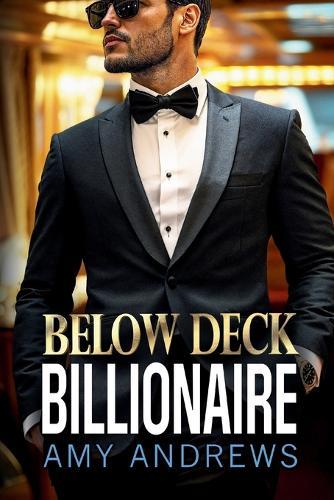 Below Deck Billionaire: A steamy forced proximity billionaire romance from Amy Andrews