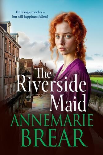 The Riverside Maid: The next instalment in the heartfelt saga series from AnneMarie Brear