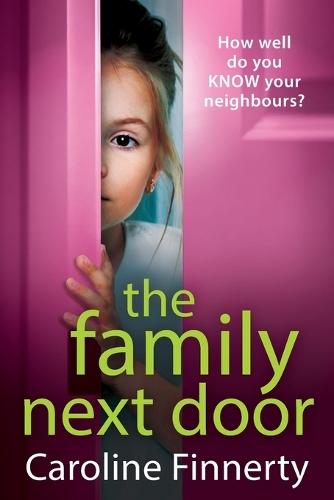 The Family Next Door: A page-turning, addictive read from Caroline Finnerty